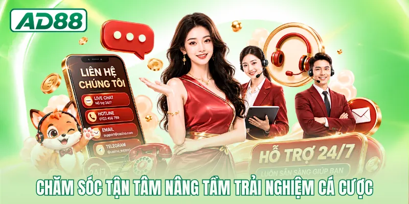 Chăm sóc tận tâm nâng tầm trải nghiệm cá cược