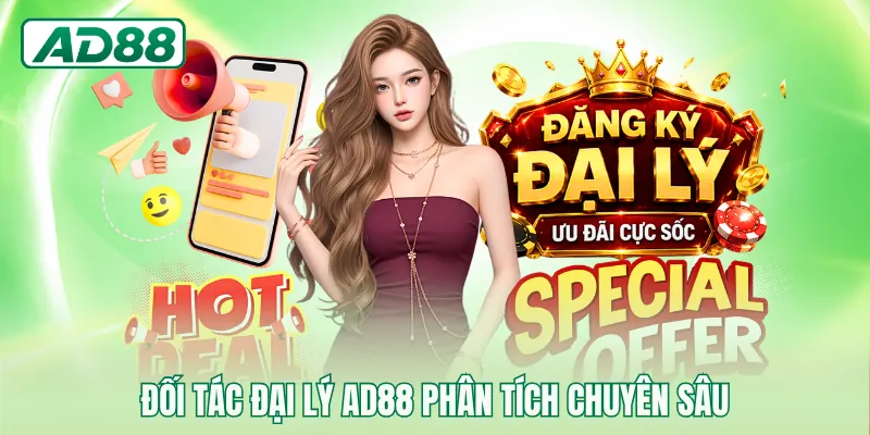 Đối tác đại lý AD88 phân tích chuyên sâu