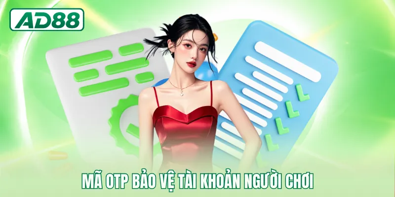 Mã OTP bảo vệ tài khoản người chơi