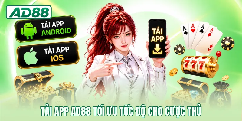 Tải app AD88 tối ưu tốc độ cho cược thủ